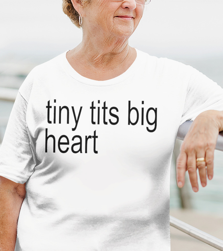 Tiny Tits Big Heart Insightful Humor Phrase T-Shirt