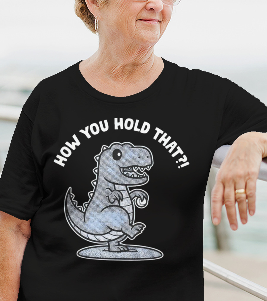 How You Hold That Tyrannosaurus Dodgers Baseball Joke T-Shirt