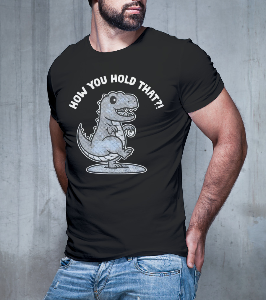 How You Hold That Tyrannosaurus Dodgers Baseball Joke T-Shirt