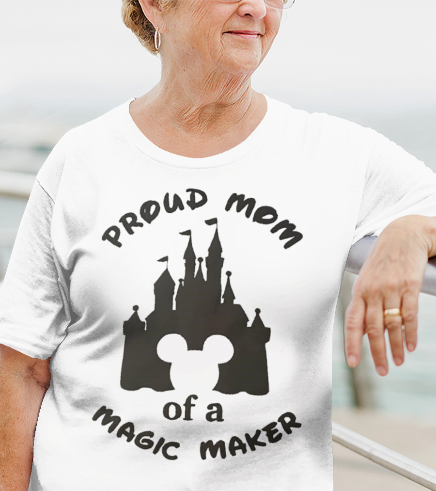 Proud Mom Of A Magic Maker Mickey Mouse Ears Castle T-Shirt