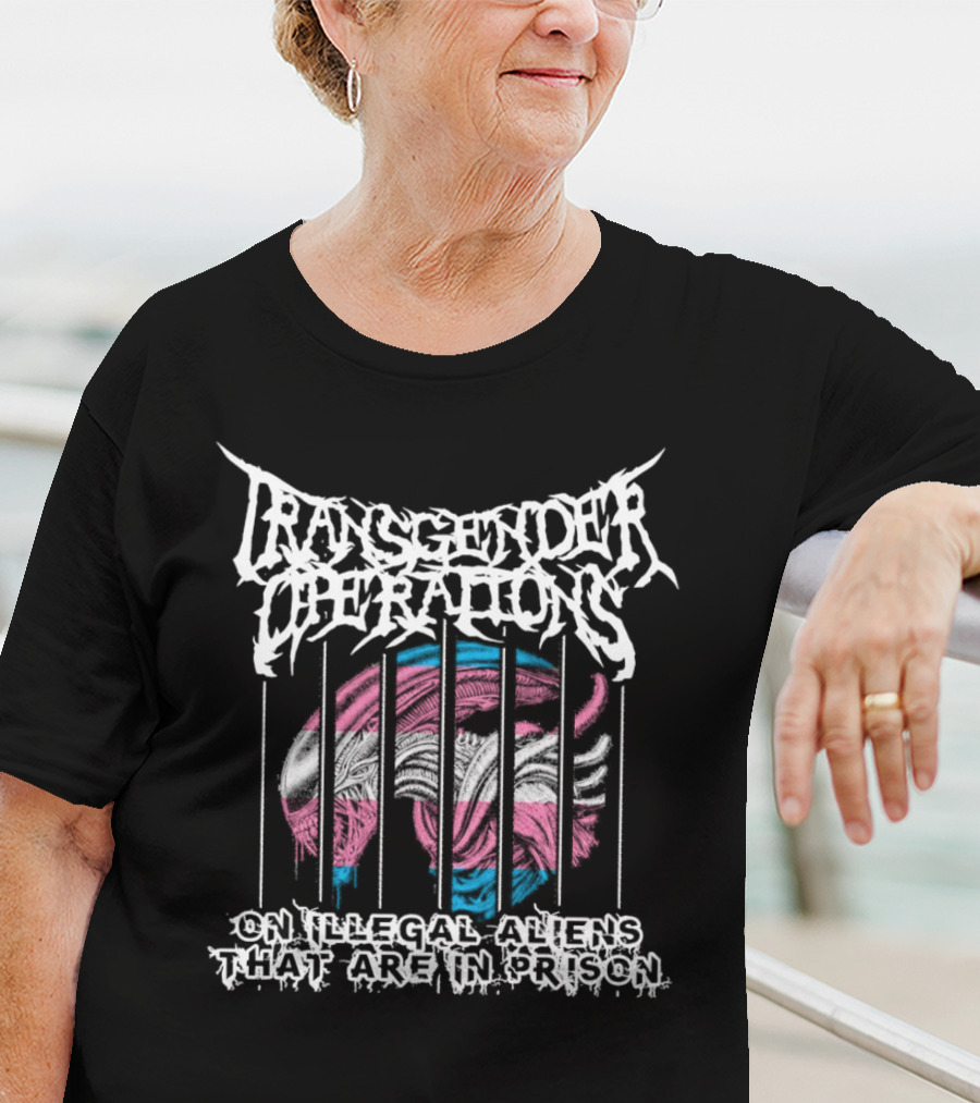 Transgender Operations On Illegal Aliens That Are In Prison T-Shirt