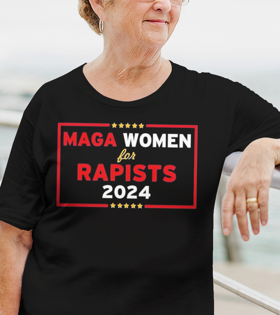MAGA Women For Rapists T-Shirt