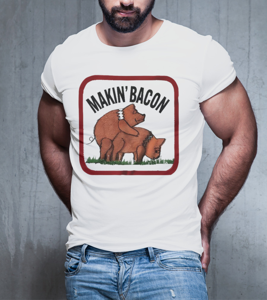 Makin’ Bacon Funny Humor Pork T-Shirt
