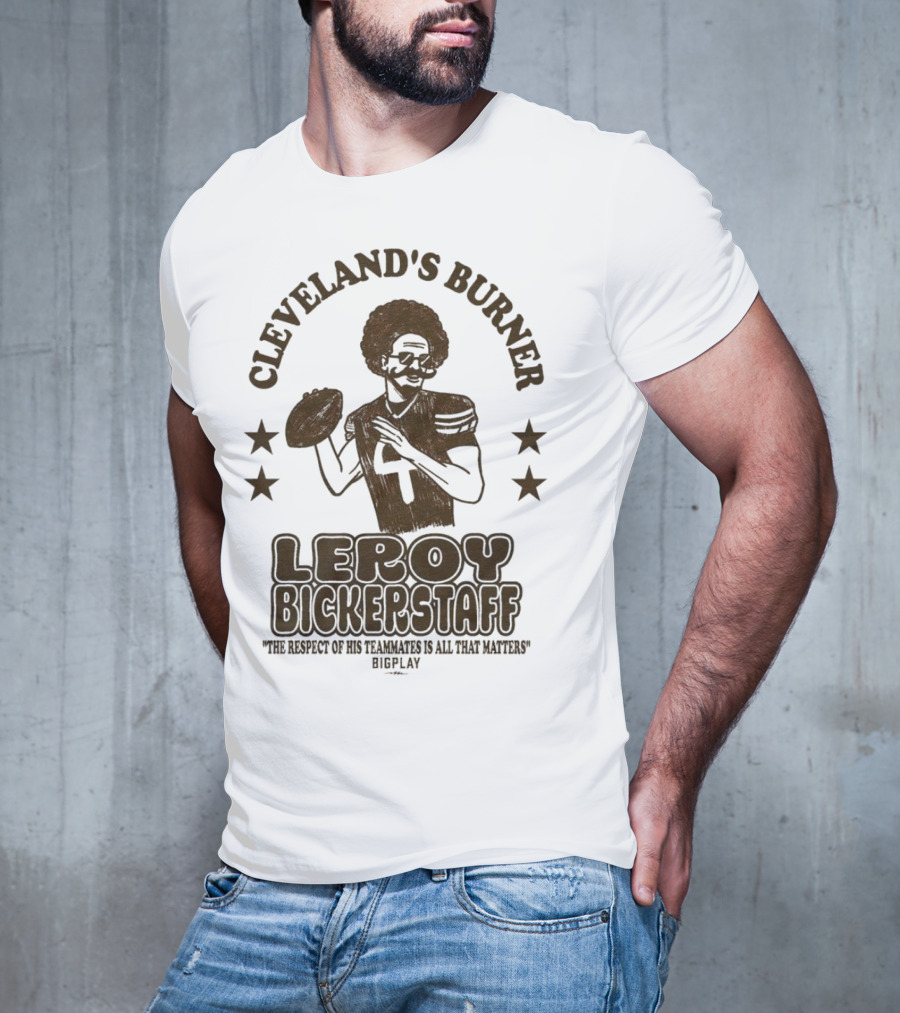 Cleveland's Burner Leroy Bickerstaff The Respect Of Its Teammates To All The Nations T-Shirt