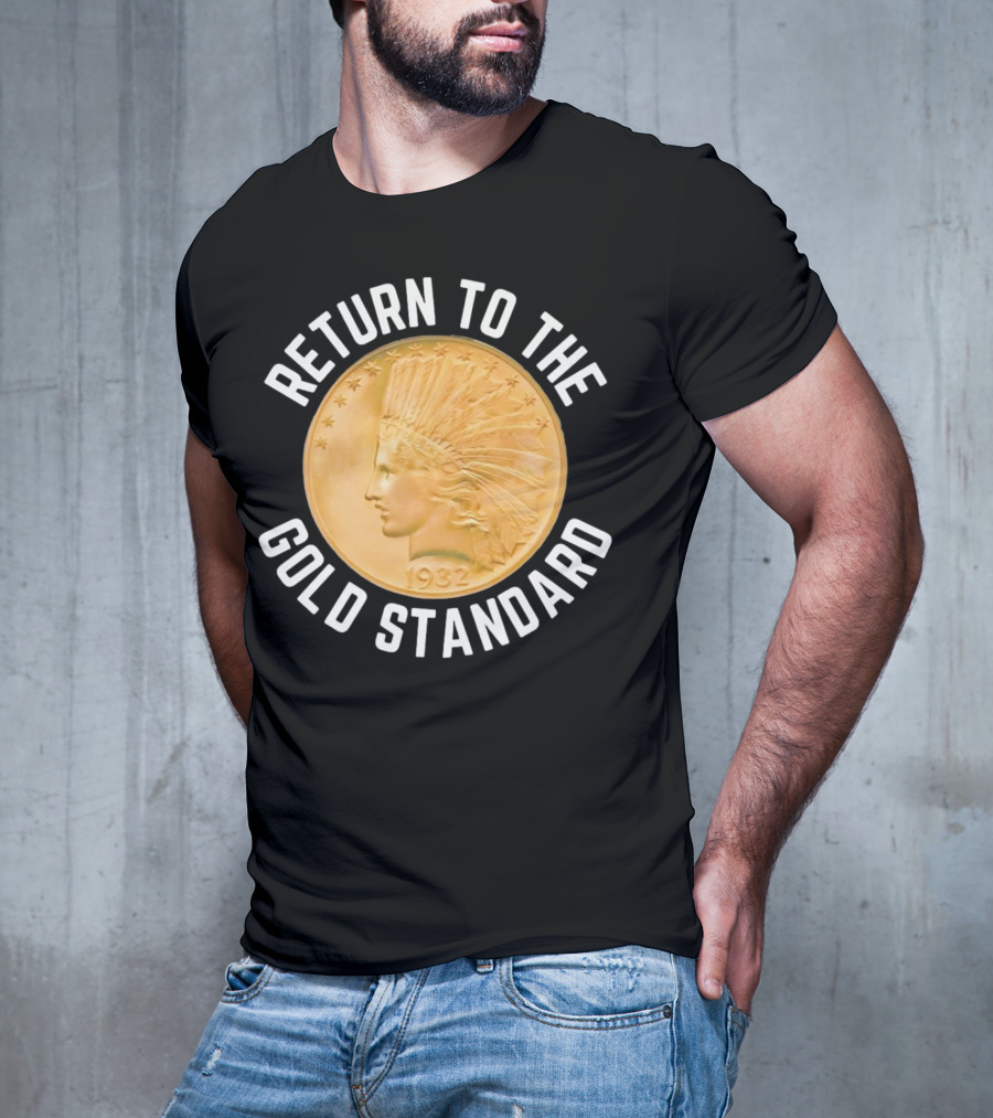 Return To The Gold Standard 1932 Indian Head Coin T-Shirt