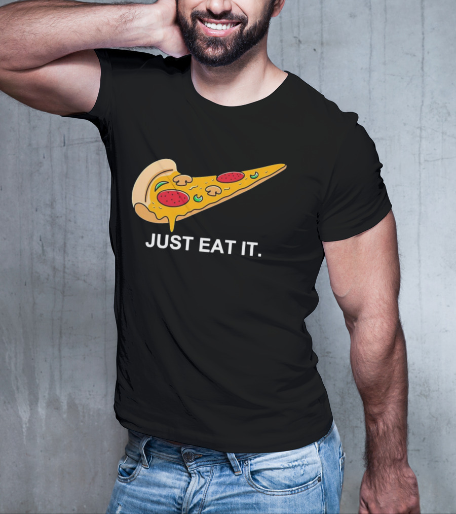 Pizza Slice Just Eat It T-Shirt