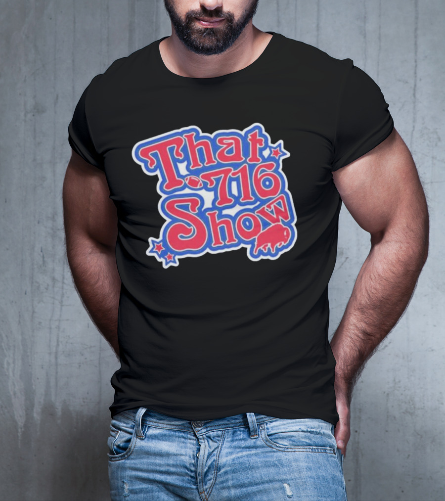 That 716 Show Buffalo Bills Football Fan Gear T-Shirt