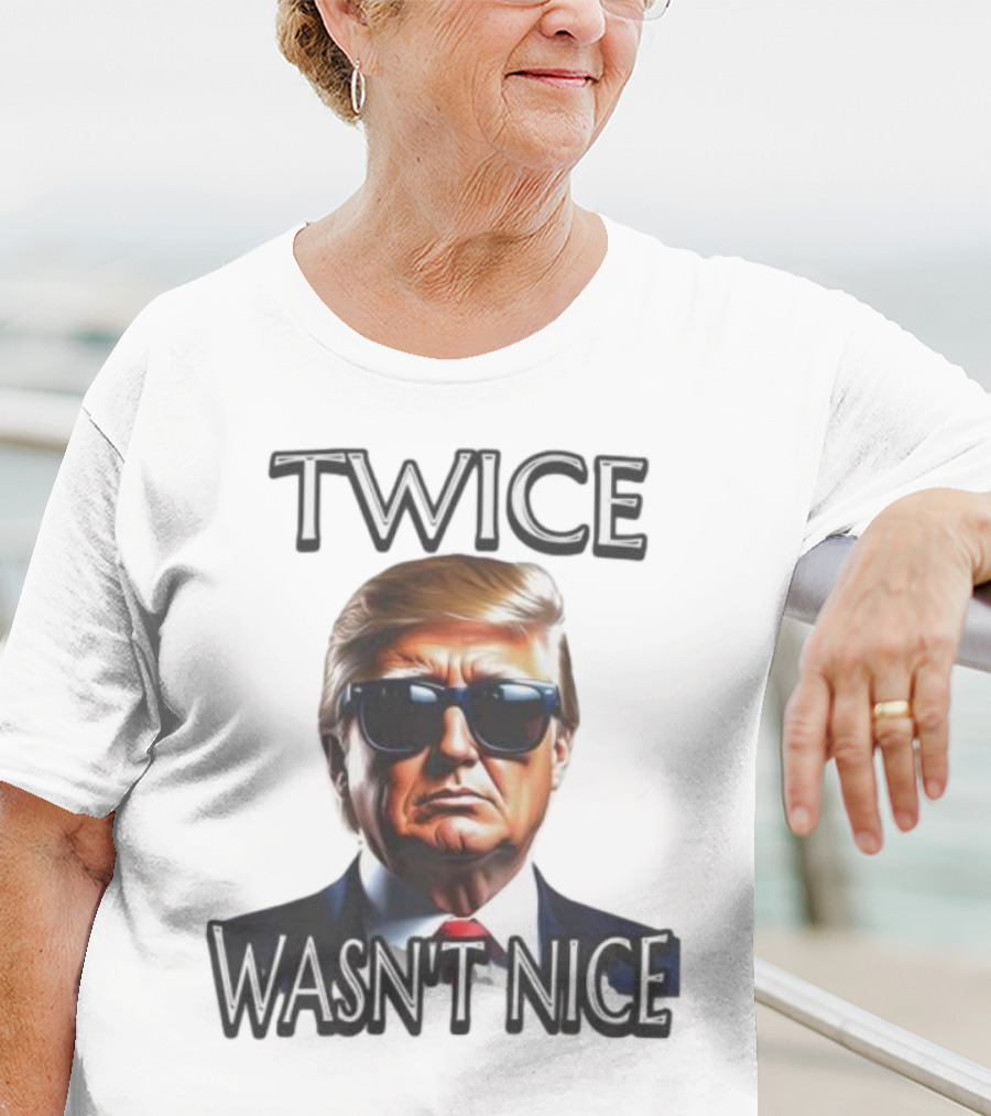 TWICE WASN'T NICE T-Shirt