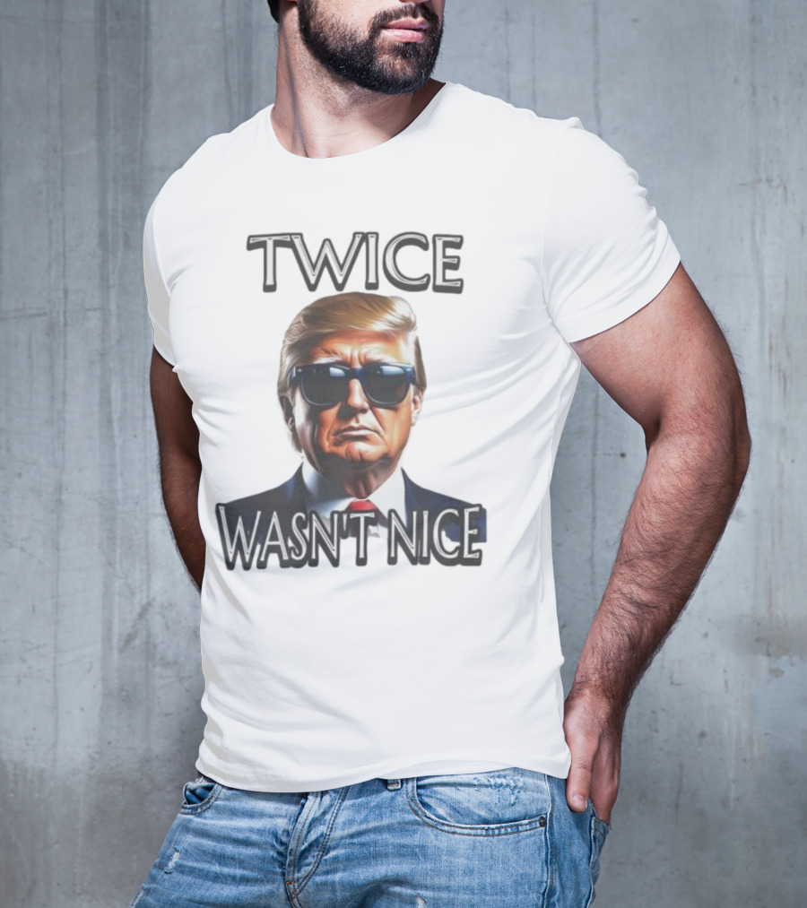 TWICE WASN'T NICE T-Shirt