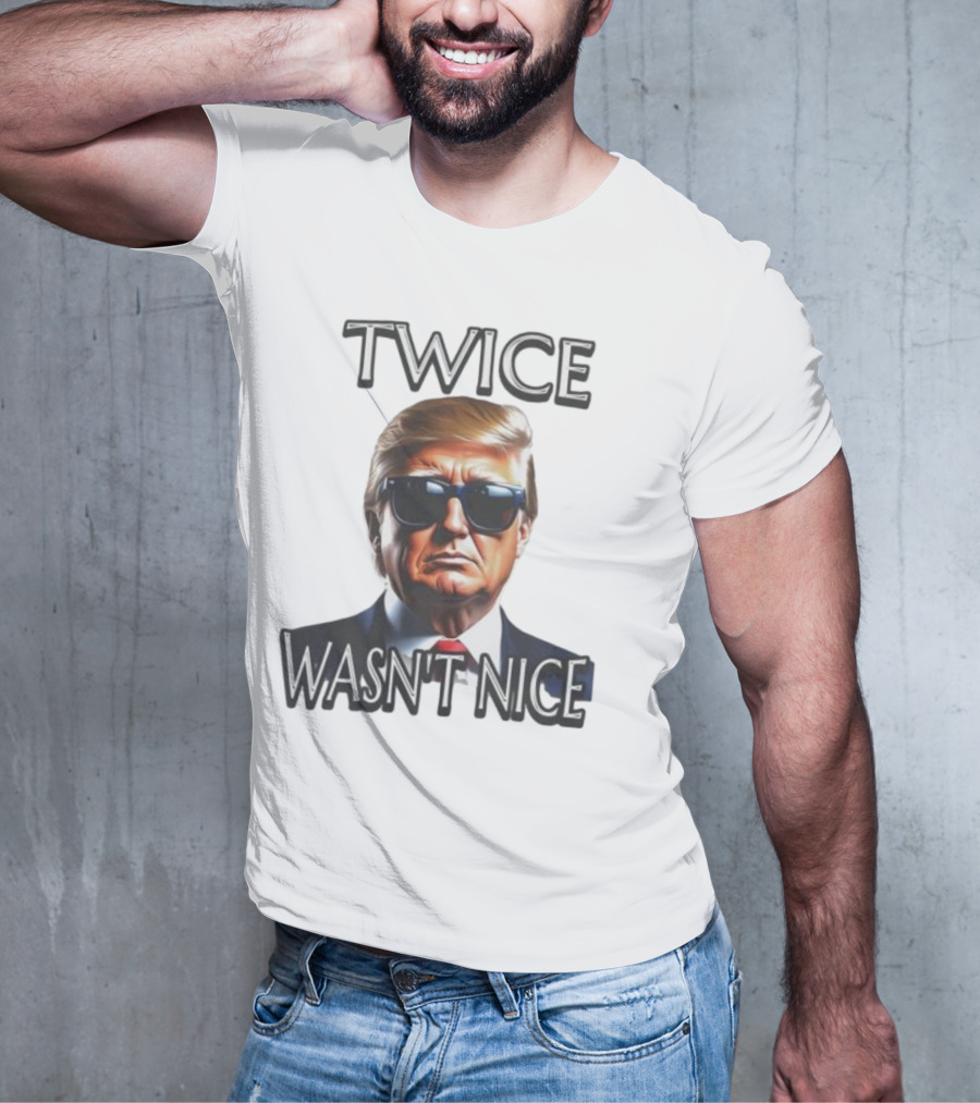 TWICE WASN'T NICE T-Shirt
