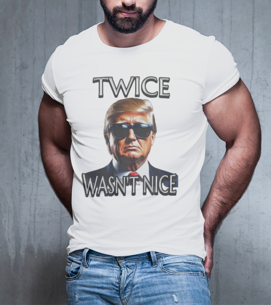 TWICE WASN'T NICE T-Shirt