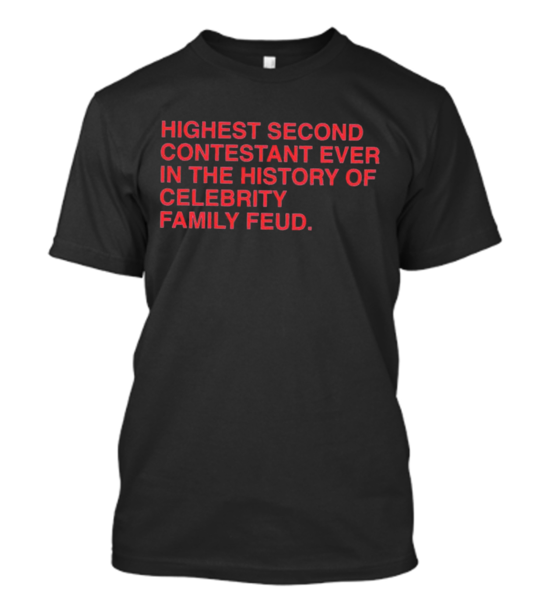 Highest Second Contestant Ever In The History Of Celebrity Family Feud T-Shirt