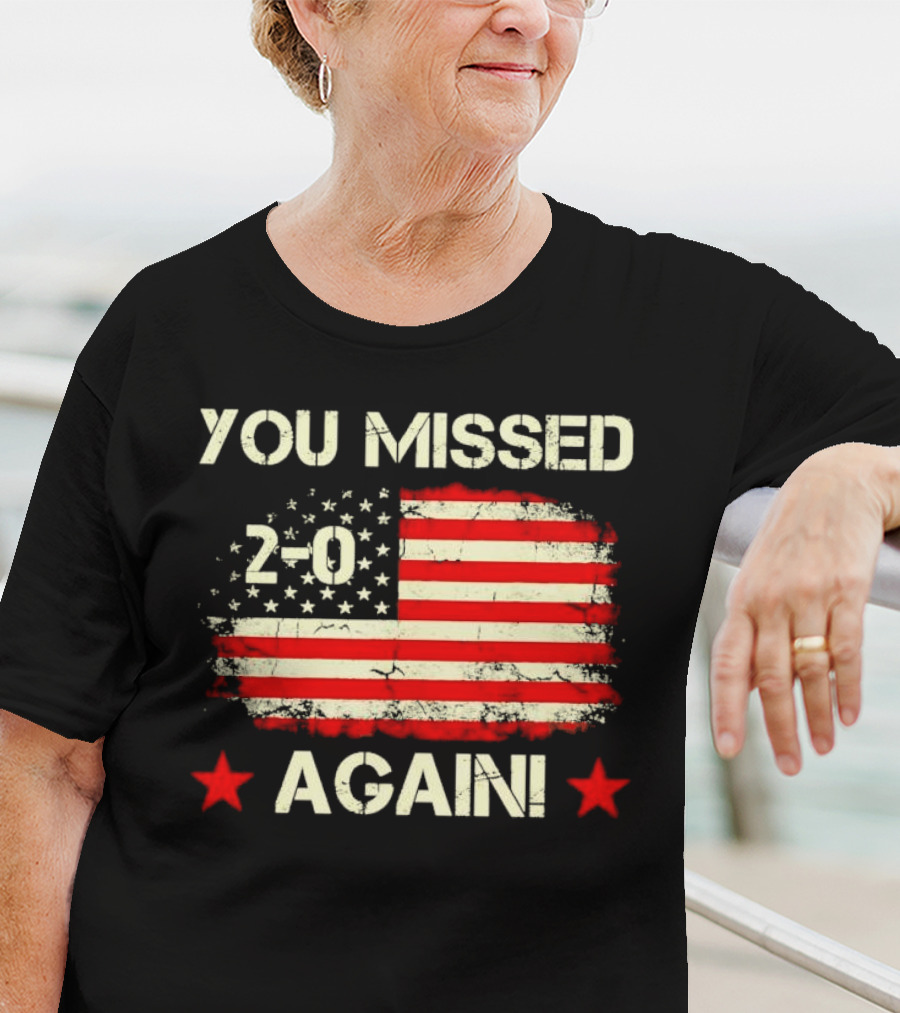You Missed Again 2-0 Vintage US Flag T-Shirt