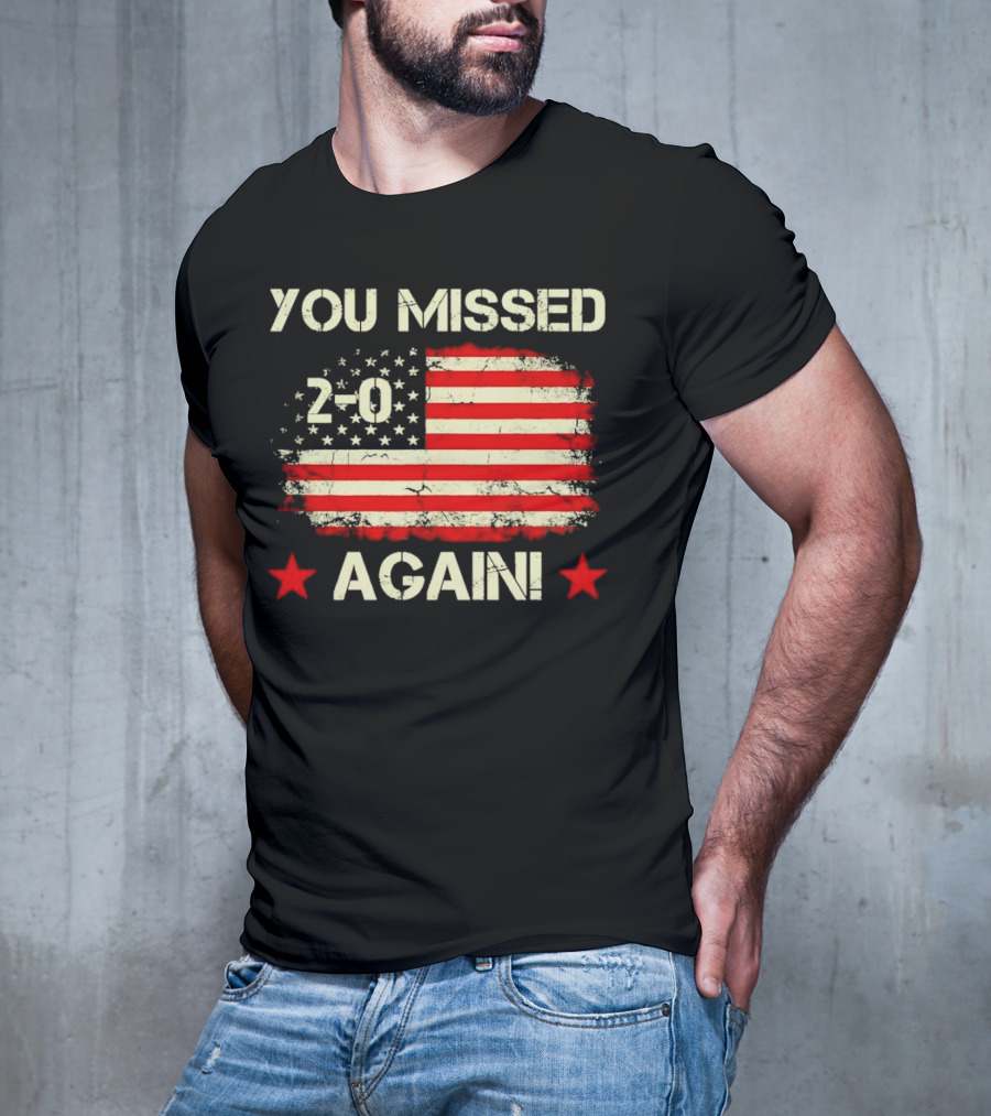 You Missed Again 2-0 Vintage US Flag T-Shirt