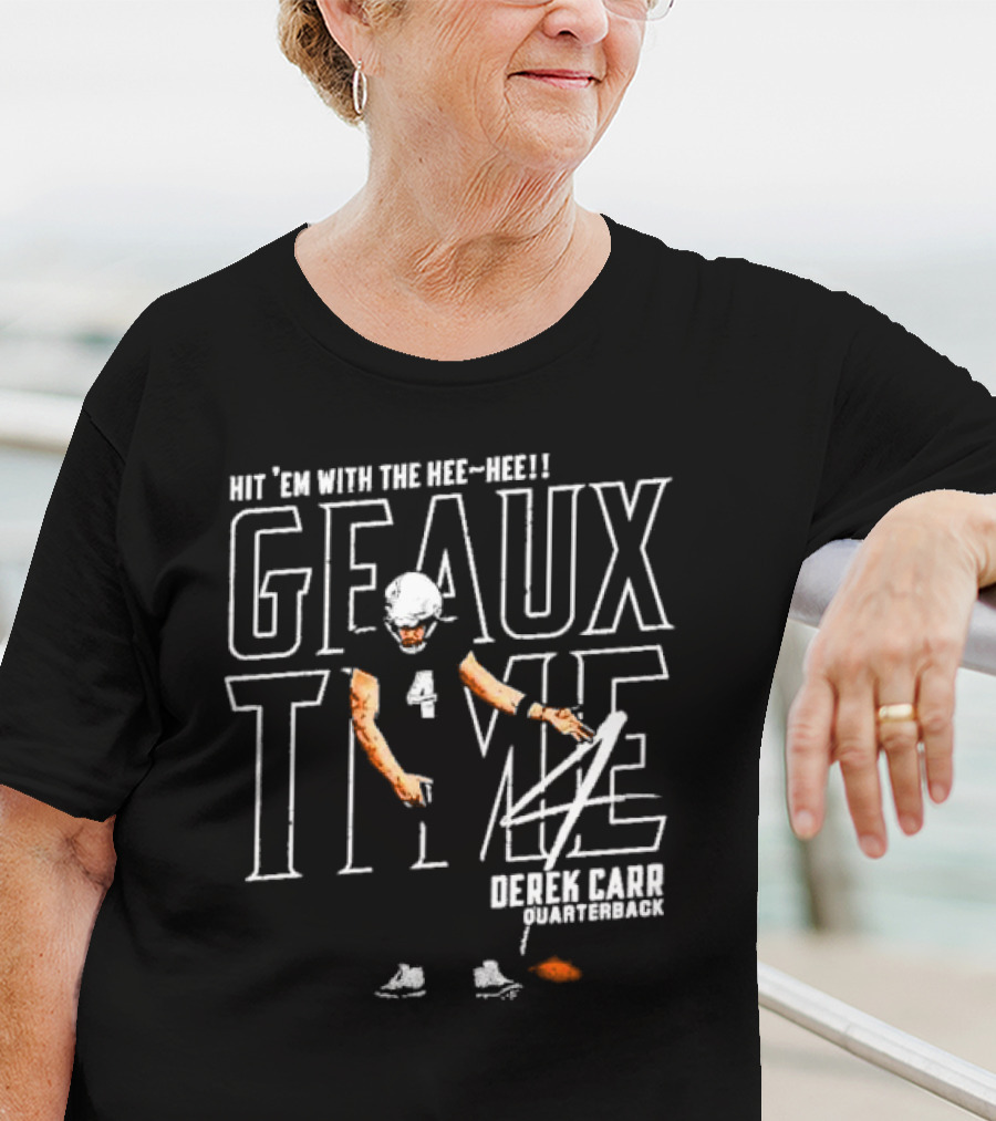 Hit 'Em With The Hee Hee Geaux Time Derek Carr New Orleans Saints Quarterback T-Shirt