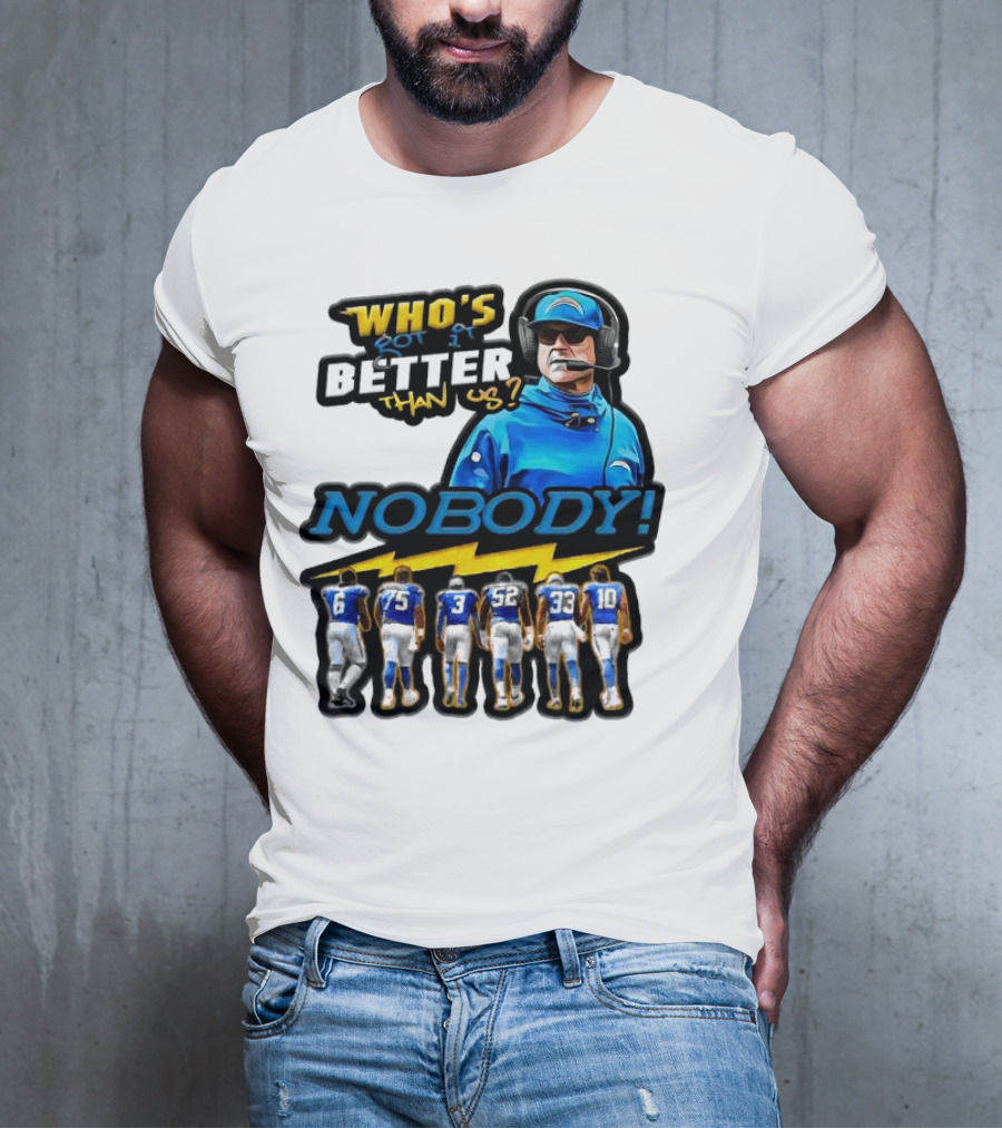 Who's Got It Better Than Us Nobody Los Angeles Chargers Football Team Spirit T-Shirt