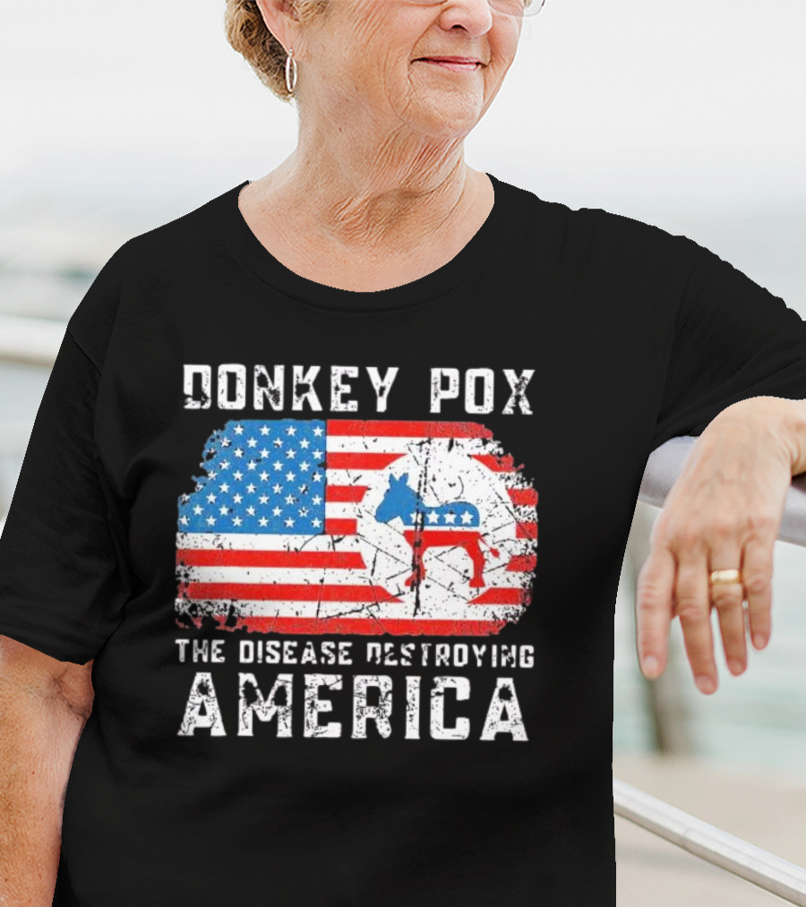 Donkey Pox The Disease Destroying America Flag And Political T-Shirt