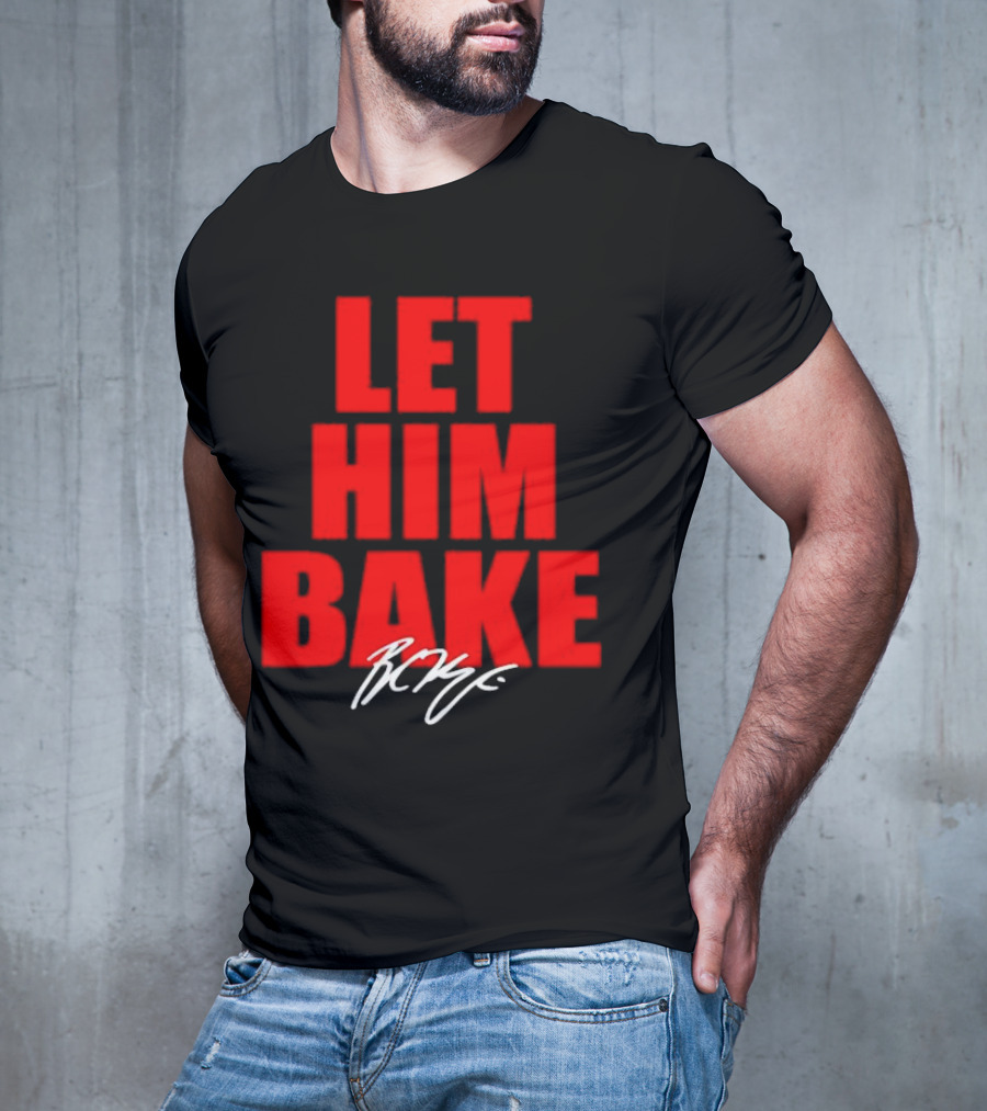 Let Him Bake Baker Mayfield Tampa Bay Buccaneers Signature T-Shirt