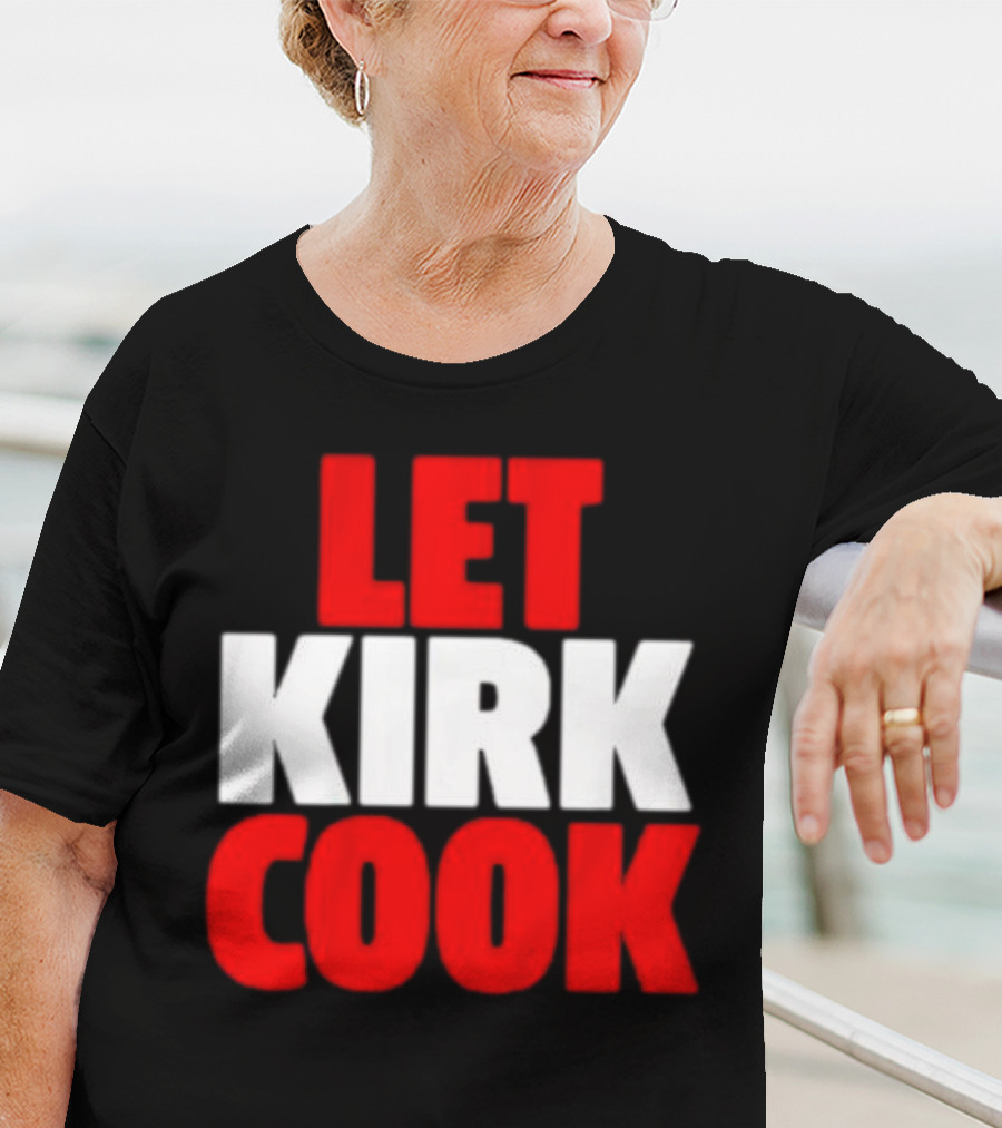 Let Kirk Cook Kirk Cousins Atlanta Falcons T-Shirt