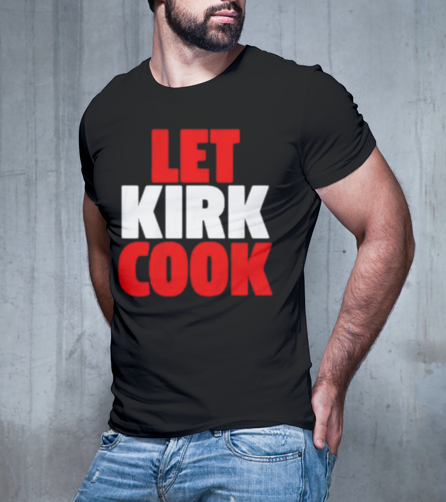 Let Kirk Cook Kirk Cousins Atlanta Falcons T-Shirt