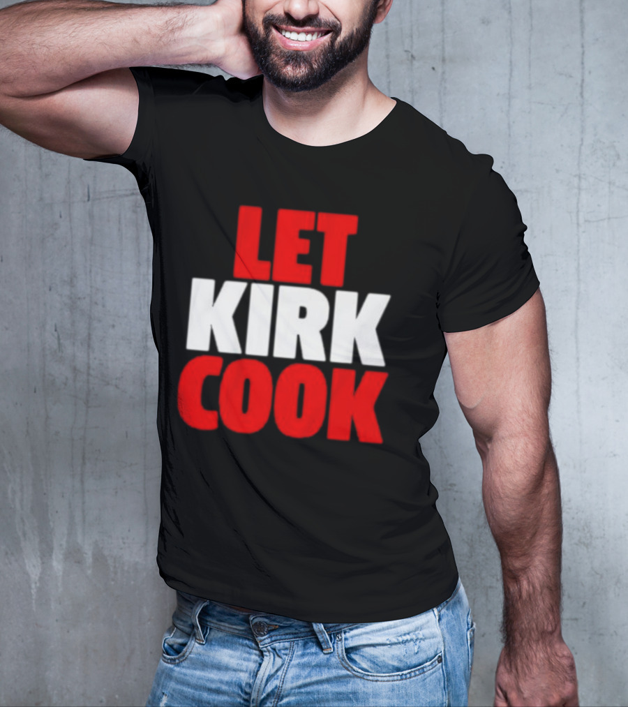 Let Kirk Cook Kirk Cousins Atlanta Falcons T-Shirt