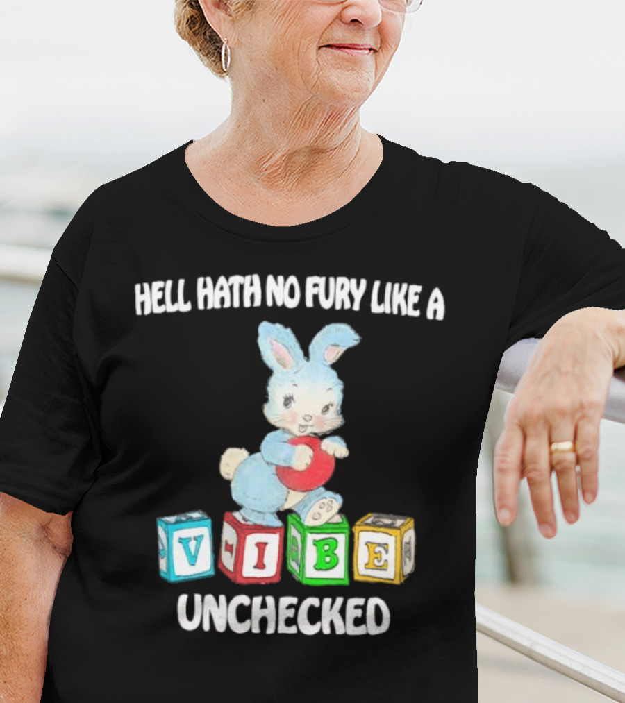 Hell Hath No Fury Like A Vibe Unchecked Cute Bunny And Alphabet Blocks T-Shirt
