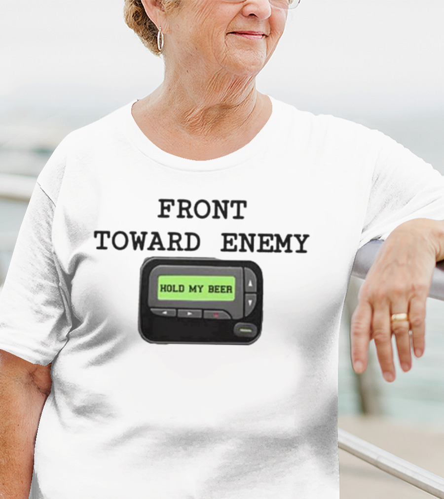 Front Toward Enemy Hold My Beer Pager Message T-Shirt