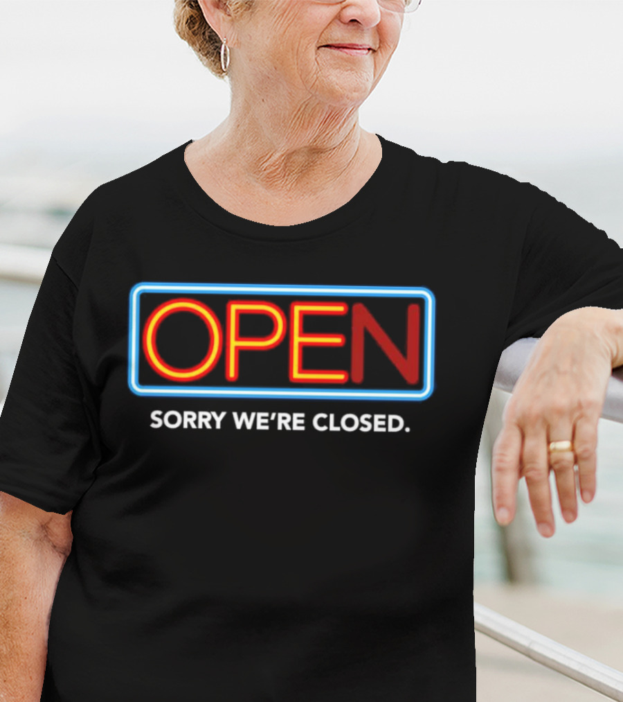 Open Sorry We’re Closed Neon Sign T-Shirt