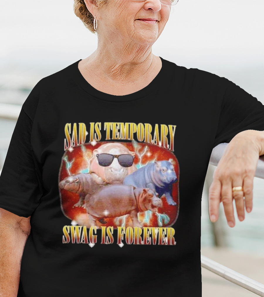 Sad Is Temporary Swag Is Forever Hippos Moo Deng T-Shirt