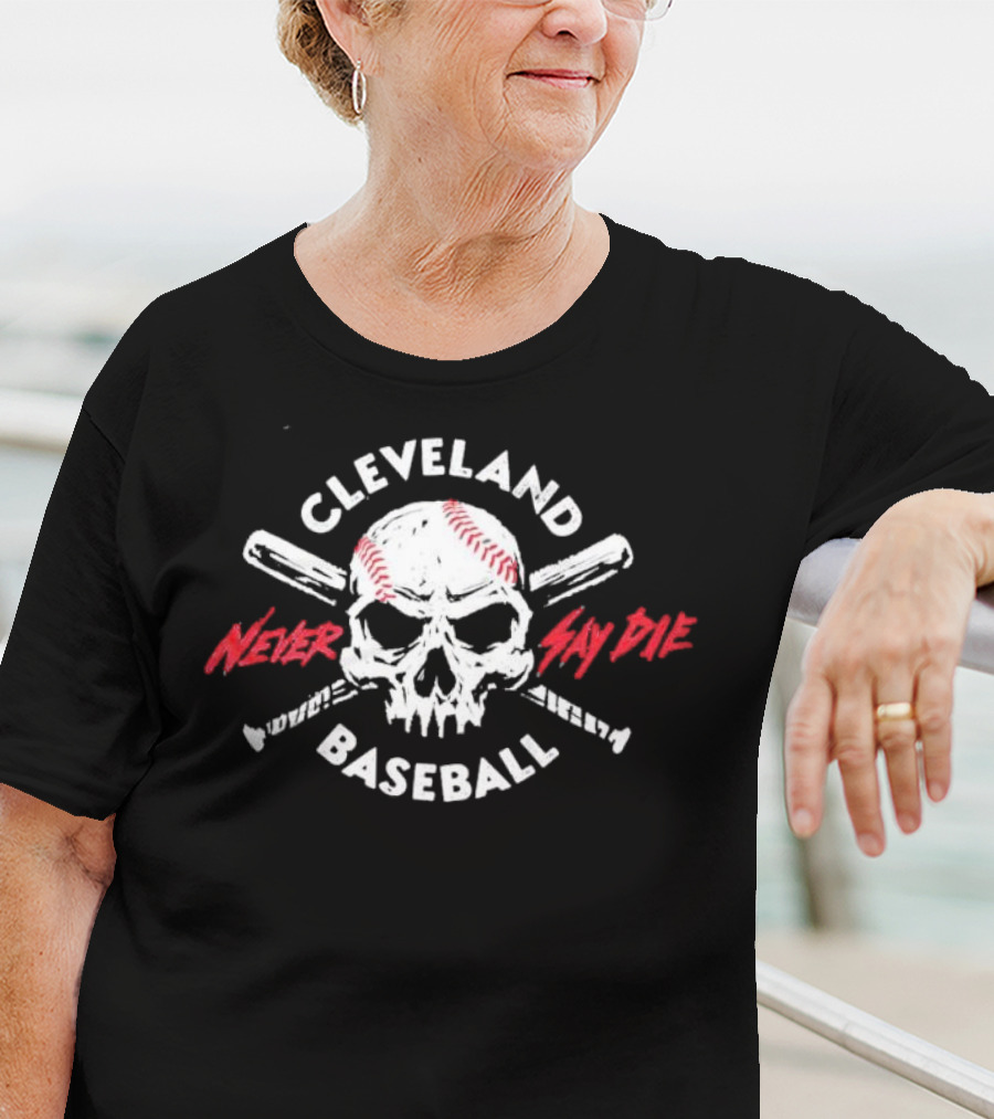 Cleveland Baseball Never Say Die Skull T-Shirt