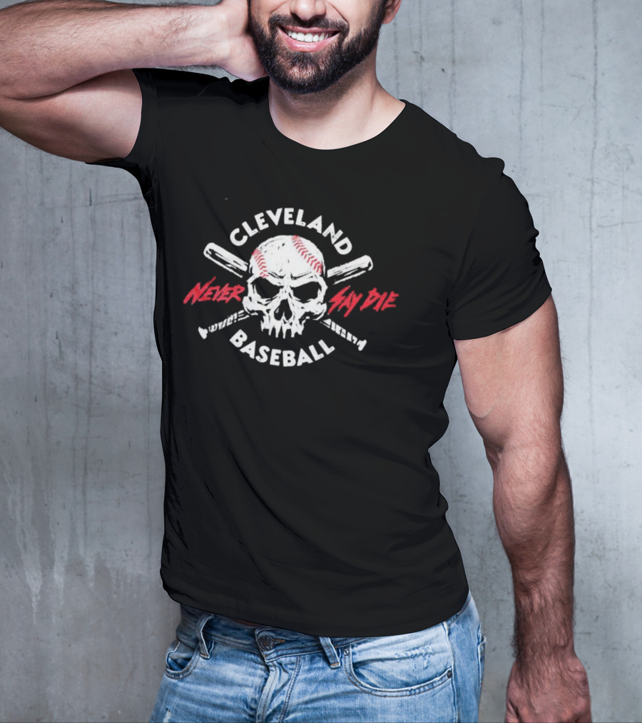 Cleveland Baseball Never Say Die Skull T-Shirt