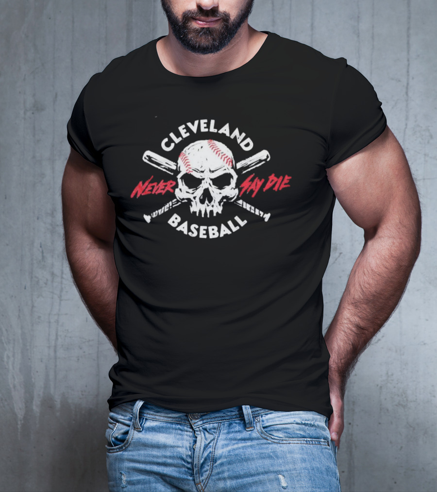 Cleveland Baseball Never Say Die Skull T-Shirt