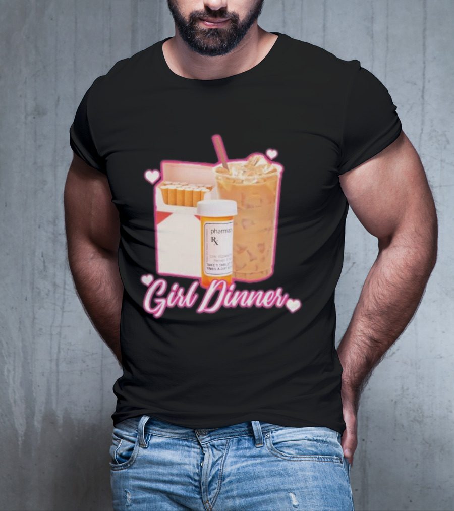 Girl Dinner Cigarettes Coffee Pharmacy RX Prescription T-Shirt