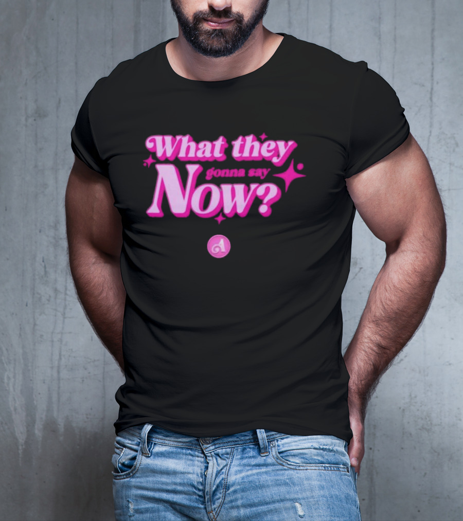 What They Gonna Say Now Pink Text With Stars And Letter A T-Shirt