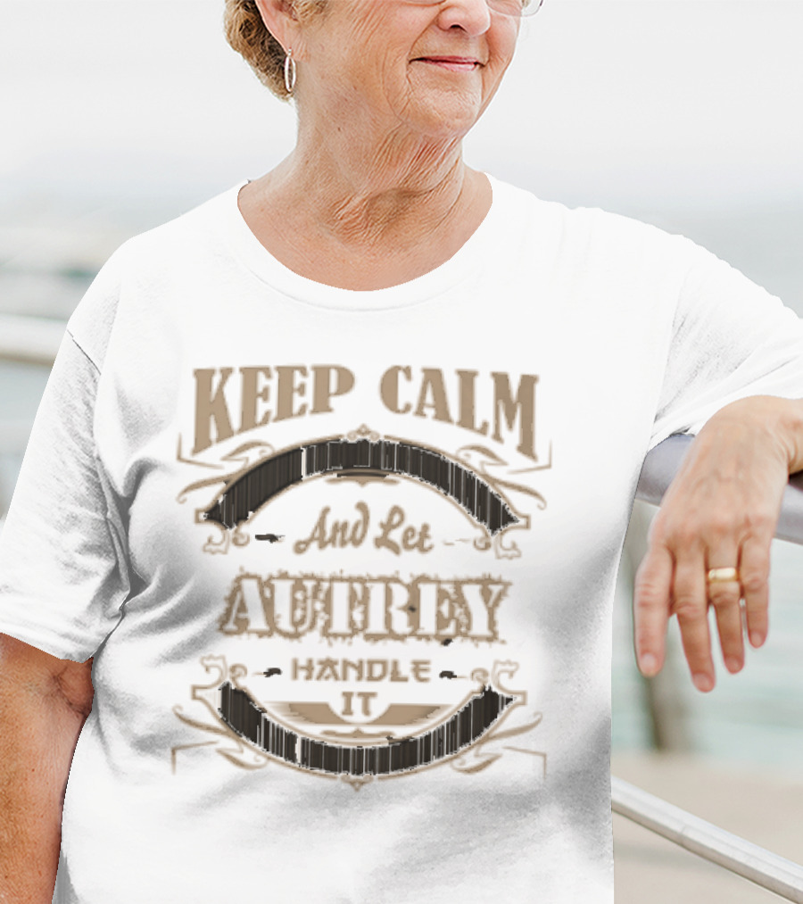 KEEP CALM AND LET AUTREY HANDLE IT T-Shirt