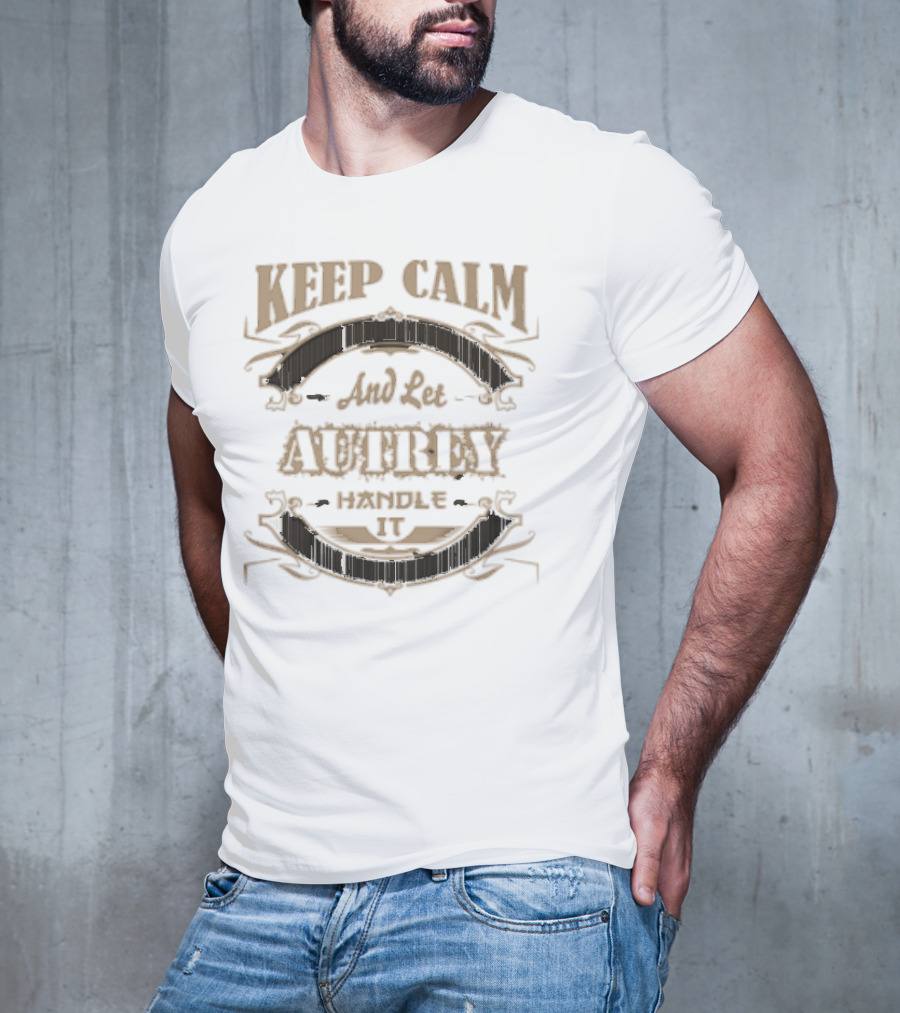 KEEP CALM AND LET AUTREY HANDLE IT T-Shirt