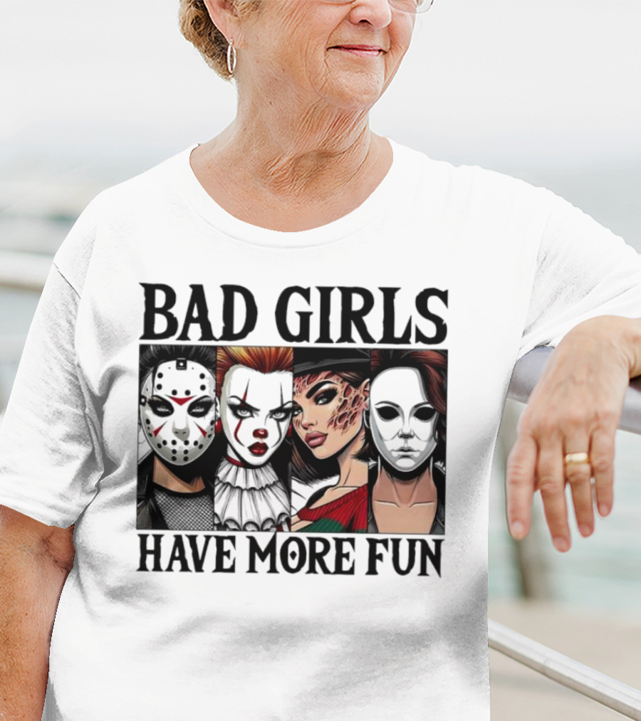 Bad Girls Have More Fun Horror Movie Killer Masks T-Shirt