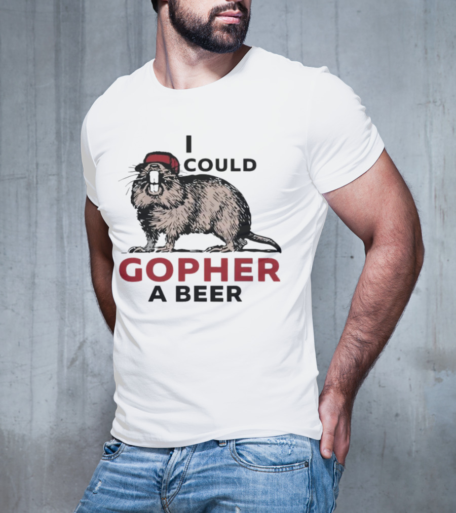 I Could Gopher A Beer Beanie-Wearing Creature T-Shirt