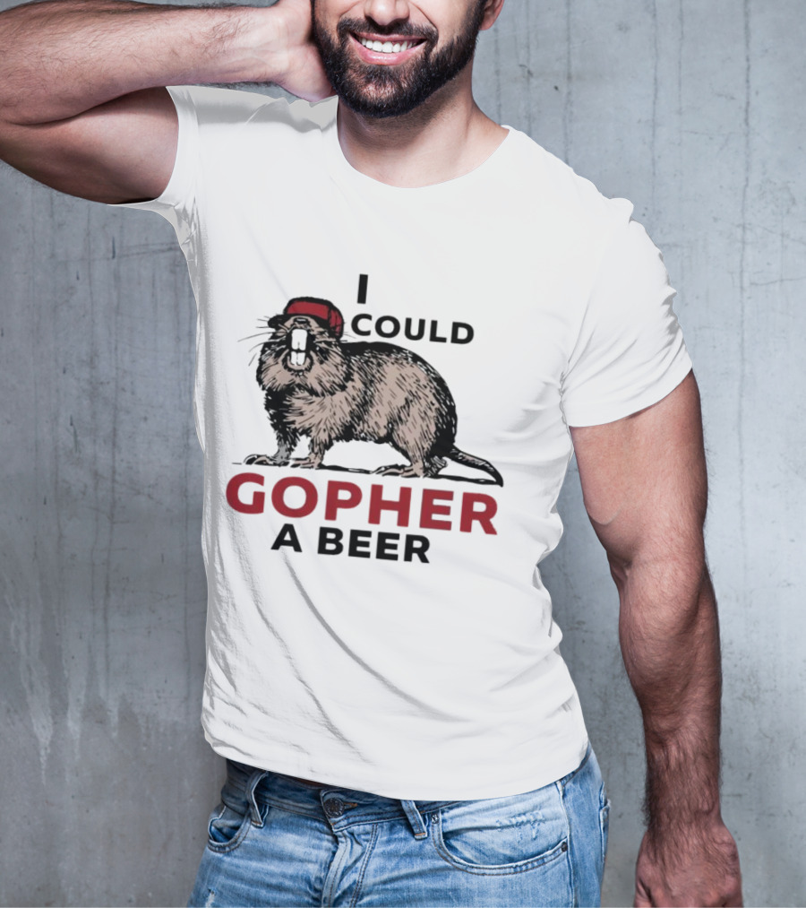 I Could Gopher A Beer Beanie-Wearing Creature T-Shirt