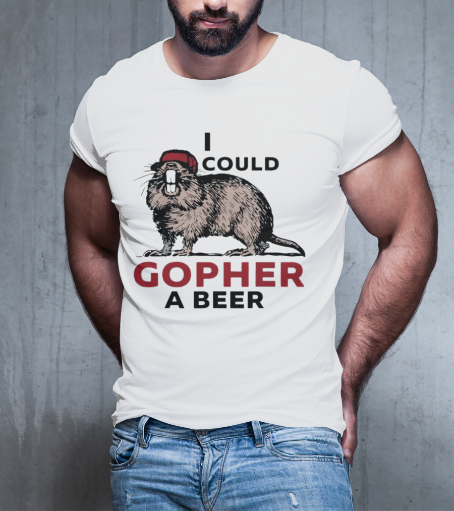 I Could Gopher A Beer Beanie-Wearing Creature T-Shirt