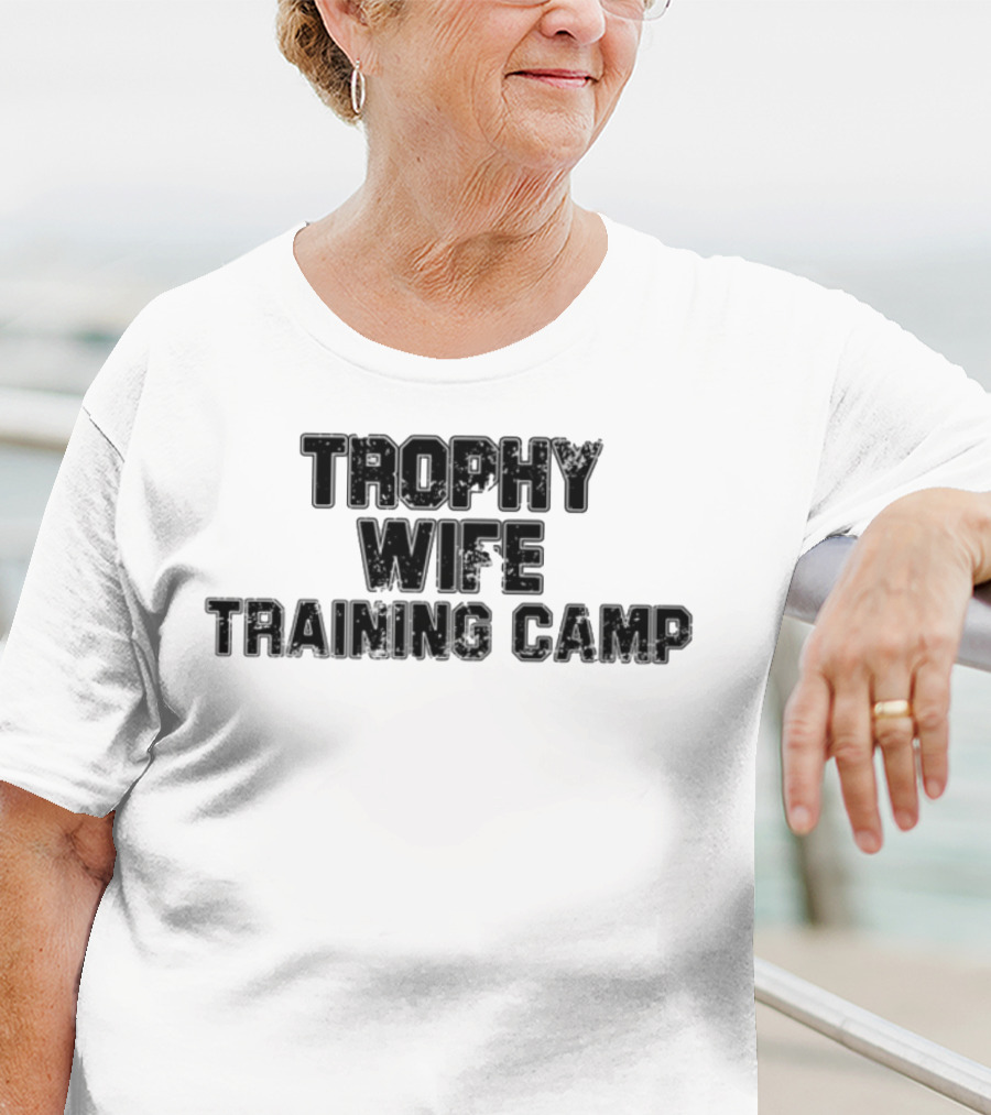 Trophy Wife Training Camp Text T-Shirt