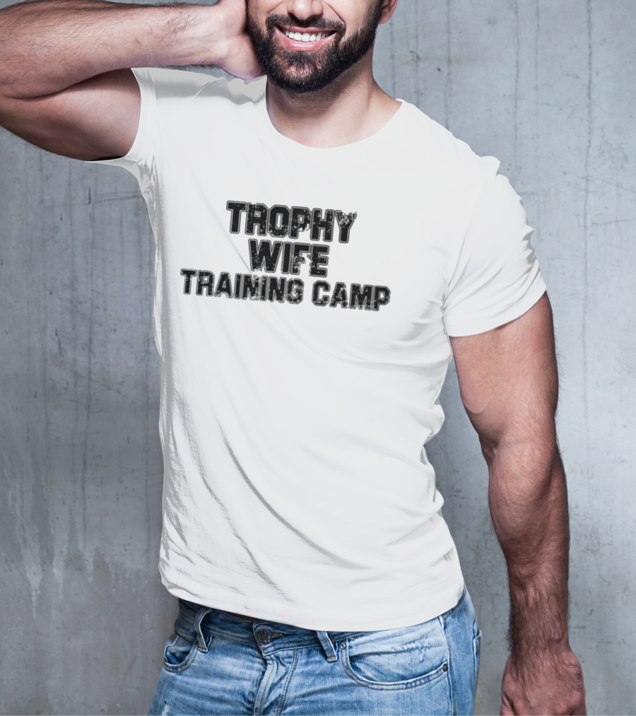 Trophy Wife Training Camp Text T-Shirt