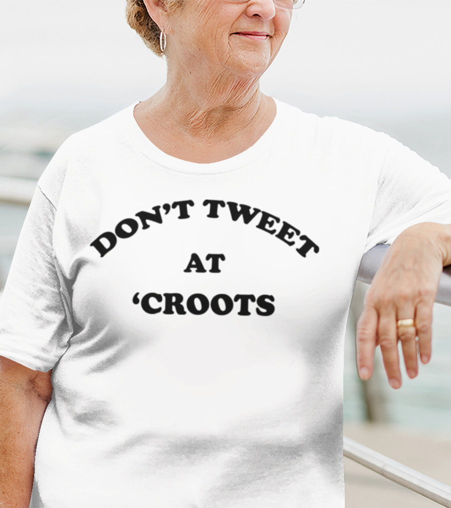 Don’t Tweet At Croots T-Shirt
