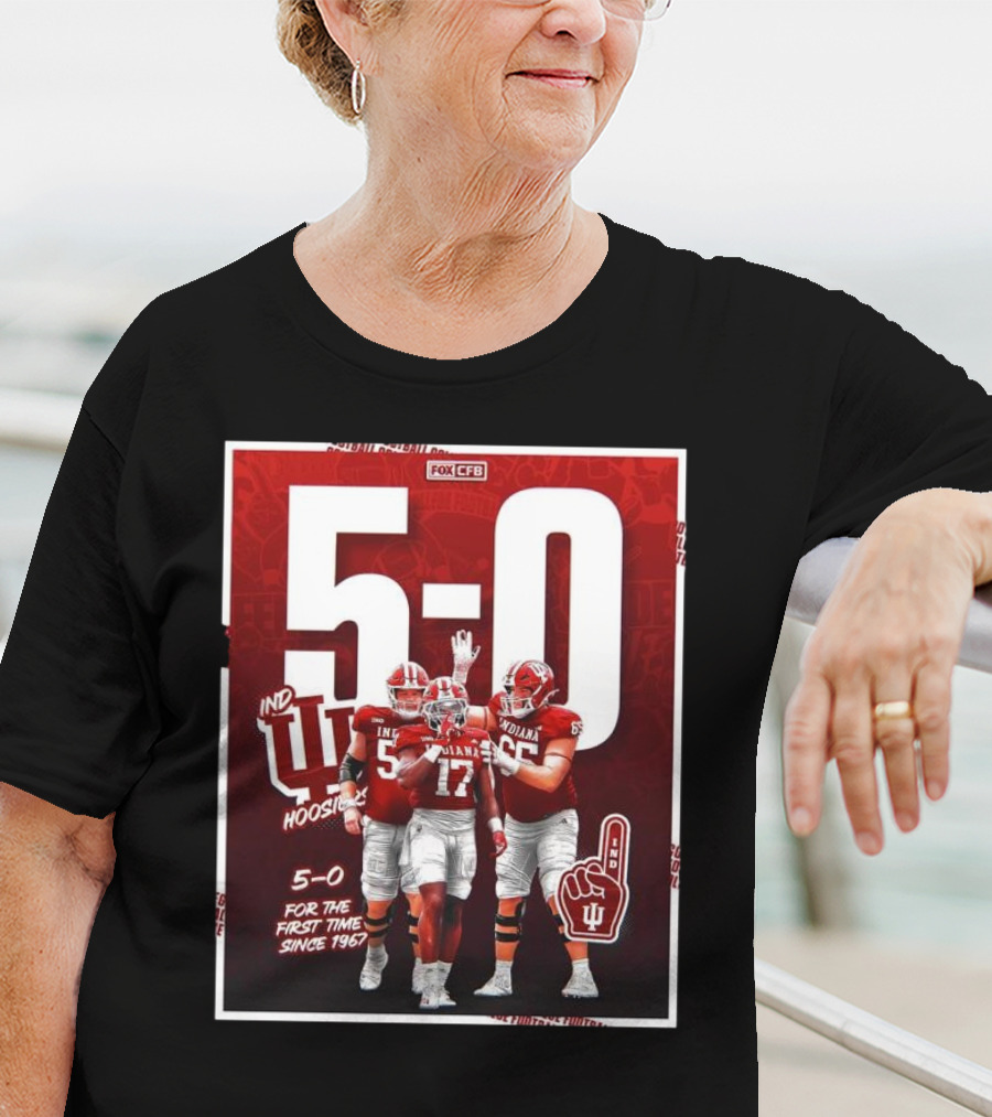 Indiana Hoosiers Football 5-0 For The First Time Since 1967 Fox CFB T-Shirt