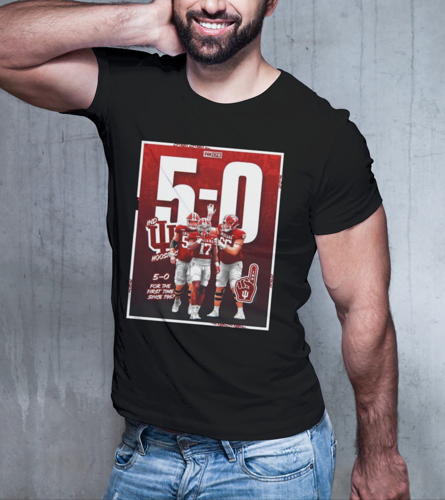 Indiana Hoosiers Football 5-0 For The First Time Since 1967 Fox CFB T-Shirt