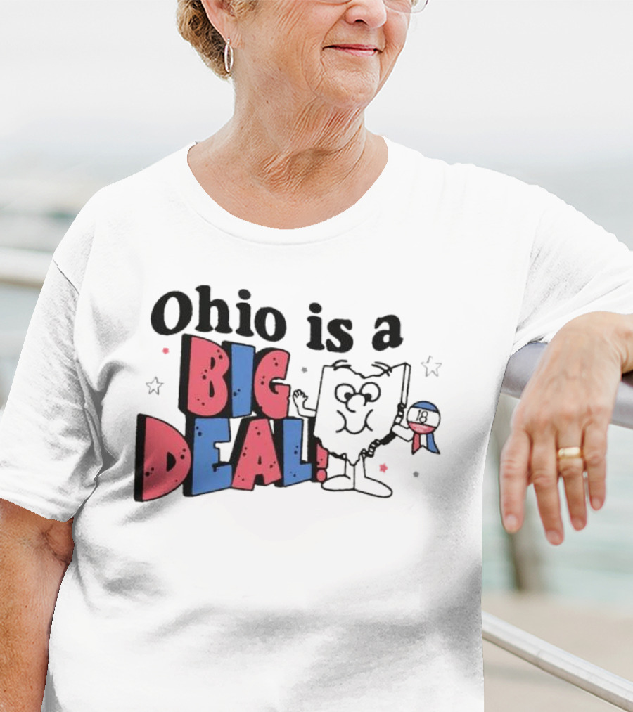 Ohio Is A Big Deal T-Shirt
