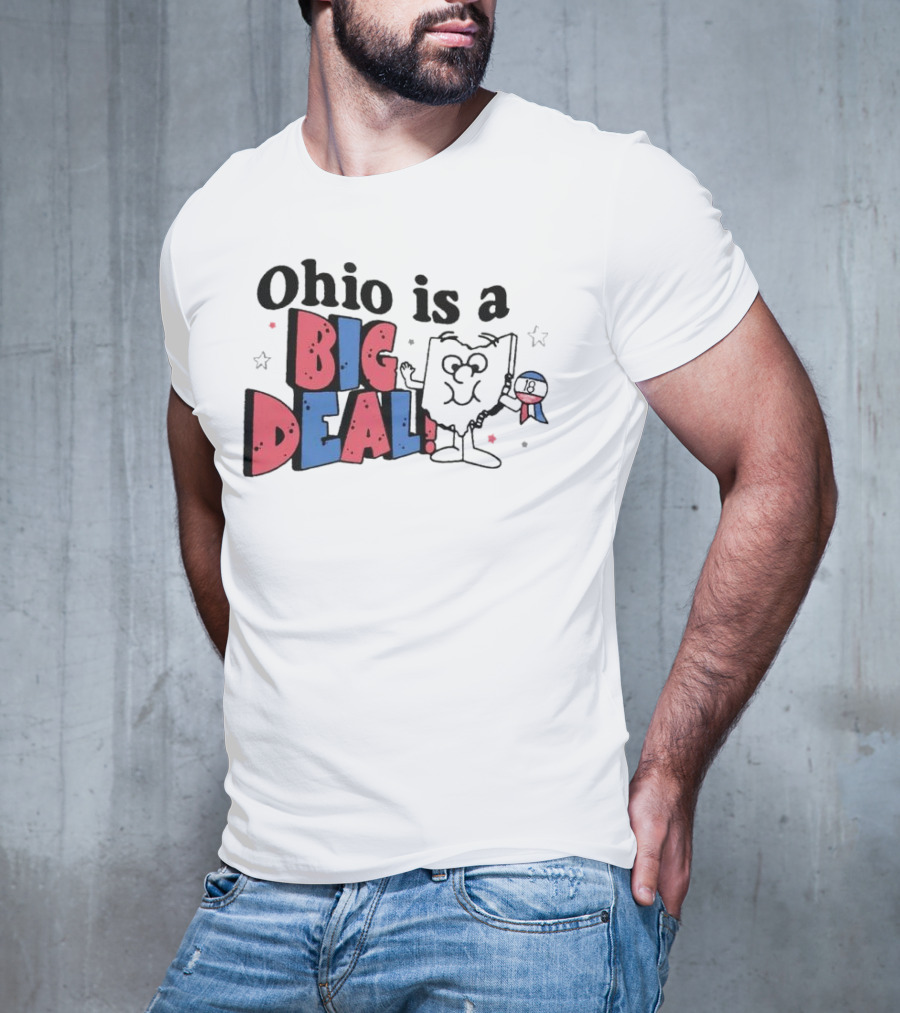 Ohio Is A Big Deal T-Shirt