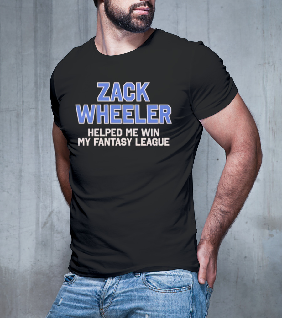 Zack Wheeler Helped Me Win My Fantasy League T-Shirt