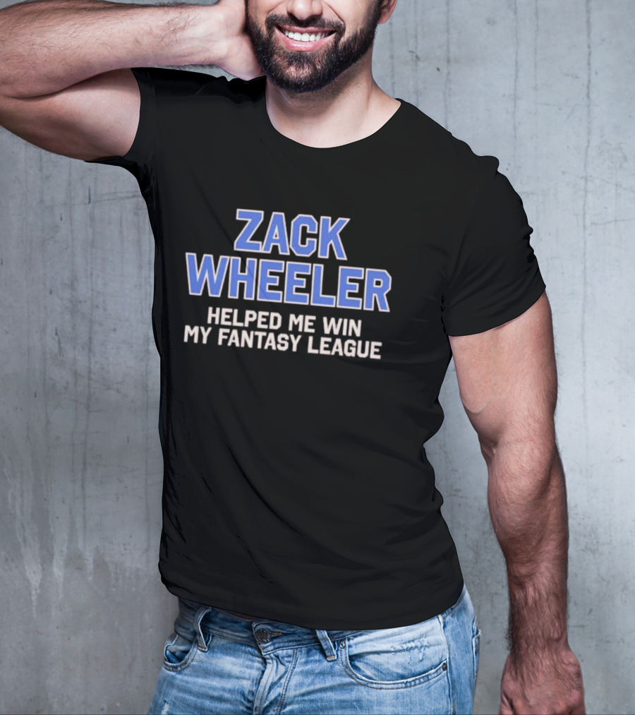 Zack Wheeler Helped Me Win My Fantasy League T-Shirt