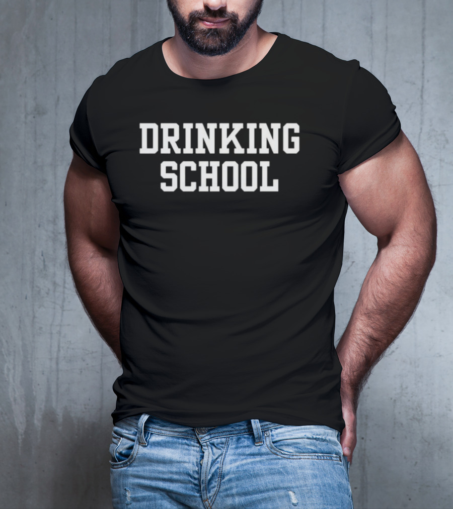 DRINKING SCHOOL University Humor T-Shirt